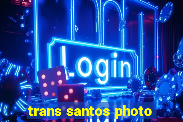 trans santos photo